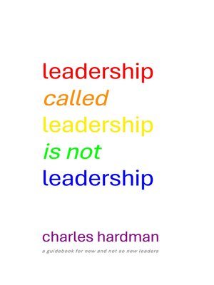 cover image of Leadership Called Leadership Is Not Leadership